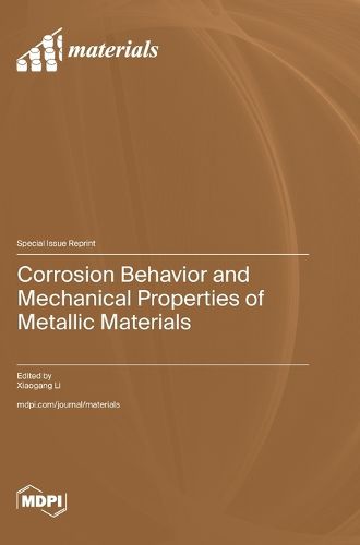 Cover image for Corrosion Behavior and Mechanical Properties of Metallic Materials