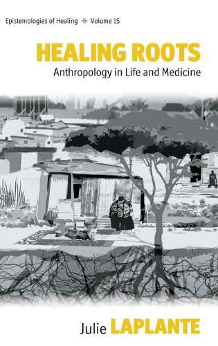 Cover image for Healing Roots: Anthropology in Life and Medicine