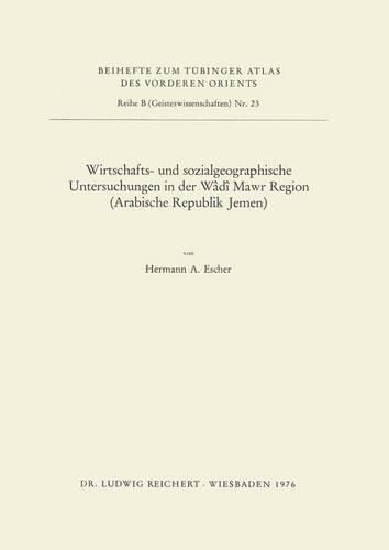 Cover image for Wirtschafts- Und Sozialgeographische Untersuchungen in Der Wadi Mawr Region (Arabische Republik Jemen)