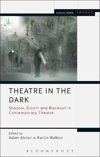 Cover image for Theatre in the Dark: Shadow, Gloom and Blackout in Contemporary Theatre