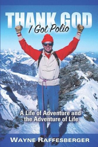 Cover image for Thank God I Got Polio: A Life of Adventure and the Adventure of Life