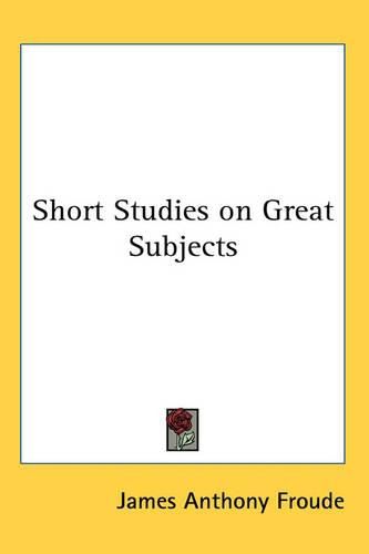 Cover image for Short Studies on Great Subjects