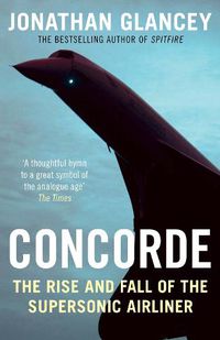 Cover image for Concorde: The Rise and Fall of the Supersonic Airliner
