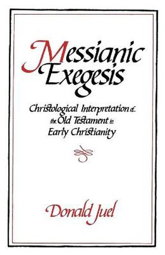 Cover image for Messianic Exegesis: Christological Interpretation of the Old Test. in Early Christianity