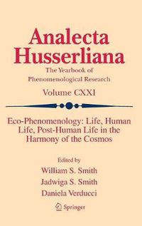 Cover image for Eco-Phenomenology: Life, Human Life, Post-Human Life in the Harmony of the Cosmos