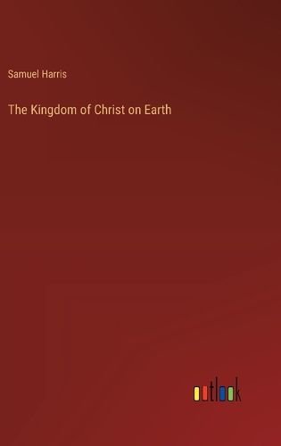 Cover image for The Kingdom of Christ on Earth