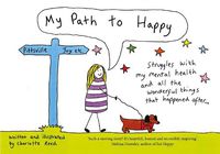 Cover image for My Path to Happy: Struggles with my mental health and all the wonderful things that happened after