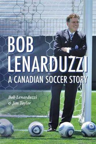 Cover image for Bob Lenarduzzi: A Canadian Soccer Story