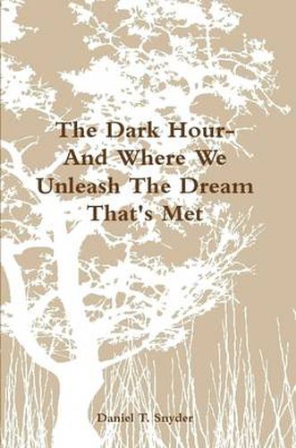 Cover image for The Dark Hour- And Where We Unleash The Dream That's Met