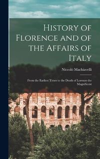 Cover image for History of Florence and of the Affairs of Italy