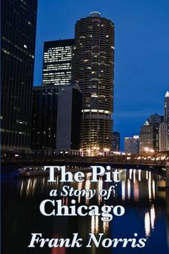 Cover image for The Pit: A Story of Chicago