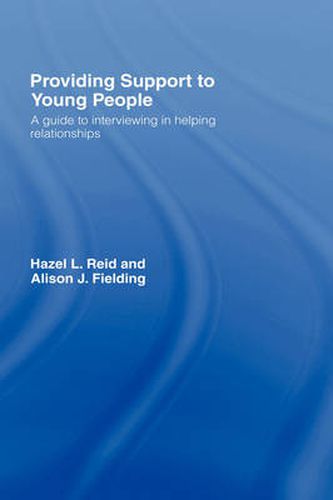 Providing Support to Young People: A Guide to Interviewing in Helping Relationships