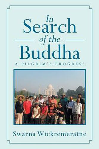 Cover image for In Search of the Buddha: A Pilgrim's Progress