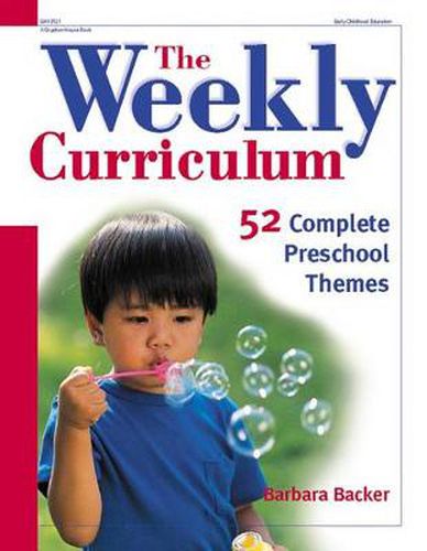 Cover image for The Weekly Curriculum: 52 Complete Preschool Themes