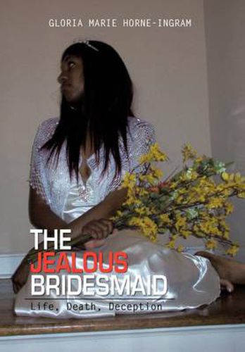 Cover image for The Jealous Bridesmaid: Life, Death, Deception