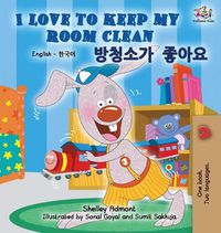 Cover image for I Love to Keep My Room Clean: English Korean Bilingual Edition