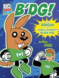 Cover image for B'Dg!: The Origin of Green Lantern's Alien Pal