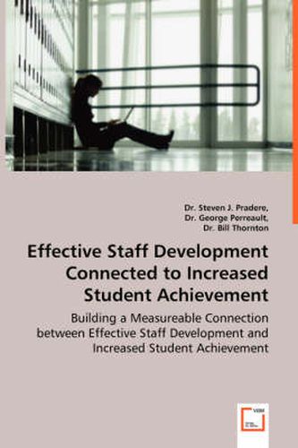 Cover image for Effective Staff Development Connected to Increased Student Achievement - Building a Measureable Connection between Effective Staff Development and Increased Student Achievement