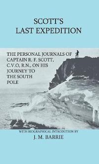 Cover image for Scott's Last Expedition - The Personal Journals Of Captain R. F. Scott, C.V.O., R.N., On His Journey To The South Pole
