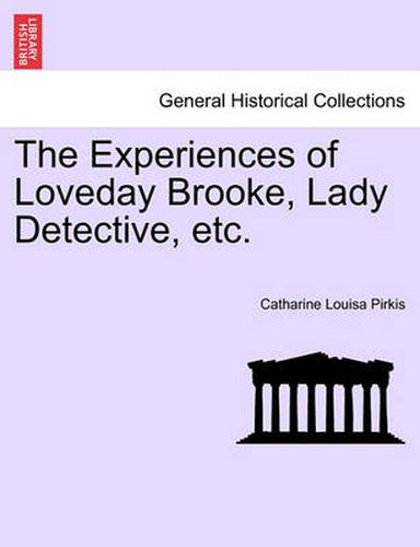 Cover image for The Experiences of Loveday Brooke, Lady Detective, Etc.