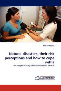 Cover image for Natural Disasters, Their Risk Perceptions and How to Cope With?