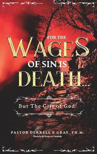 Cover image for For The Wages of Sin is Death...: ...But The Gift of God!