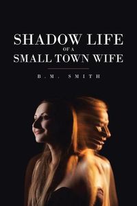 Cover image for Shadow Life of a Small Town Wife