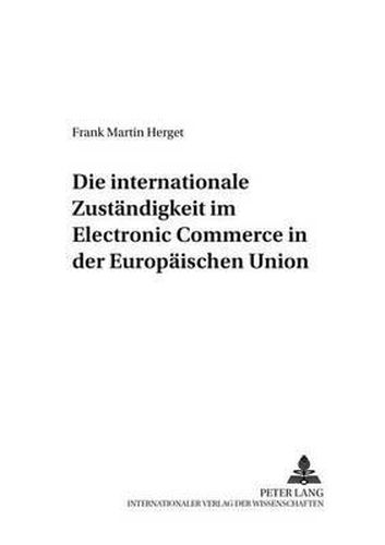 Cover image for Die Internationale Zustaendigkeit Im Electronic Commerce in Der Europaeischen Union