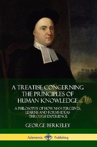 Cover image for A Treatise Concerning the Principles of Human Knowledge