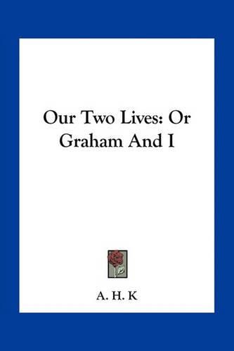 Cover image for Our Two Lives: Or Graham and I