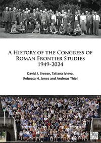 Cover image for A History of the Congress of Roman Frontier Studies 1949-2024