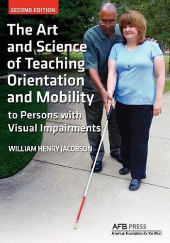 Cover image for The Art and Science of Teaching Orientation and Mobility to Persons with Visual Impairments