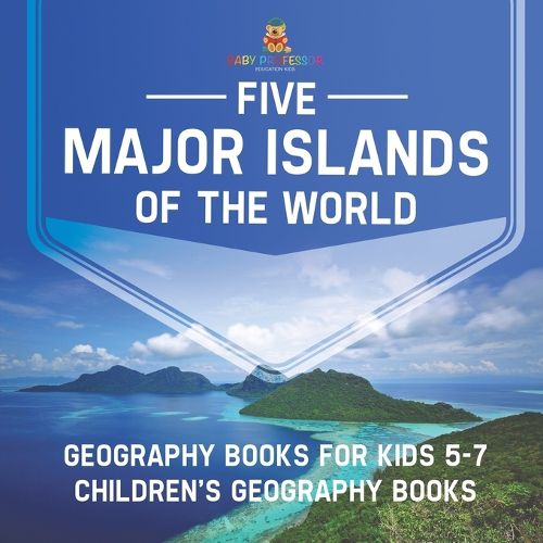 Cover image for Five Major Islands of the World - Geography Books for Kids 5-7 Children's Geography Books