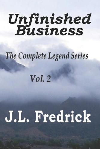 Unfinished Business: The Complete Legend Series Vol. 2