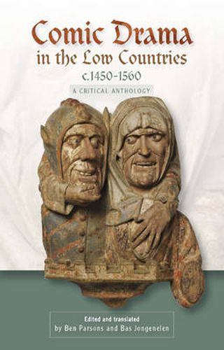 Comic Drama in the Low Countries, c.1450-1560: A Critical Anthology