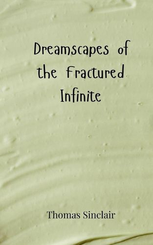 Cover image for Dreamscapes of the Fractured Infinite