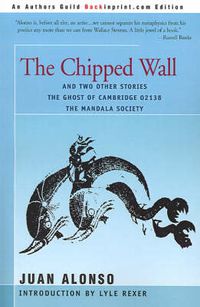 Cover image for The Chipped Wall: And Two Other Stories the Ghost of Cambridge 02138 the Mandala Society