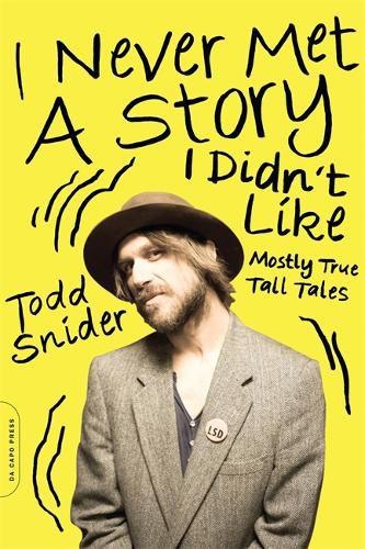 Cover image for I Never Met a Story I Didn't Like: Mostly True Tall Tales