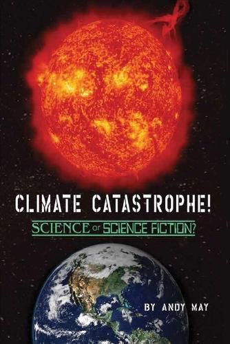 Cover image for CLIMATE CATASTROPHE! Science or Science Fiction?