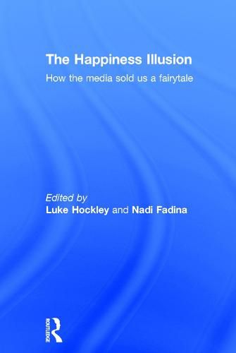 Cover image for The Happiness Illusion: How the media sold us a fairytale