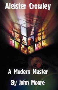 Cover image for Aleister Crowley: A Modern Master
