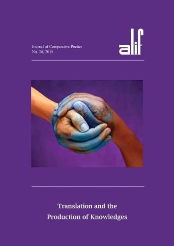 Cover image for Alif 38: Translation and the Production of Knowledges