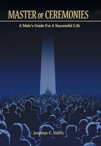 Cover image for Master of Ceremonies: A Male's Guide for a Successful Life