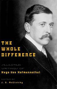 Cover image for The Whole Difference: Selected Writings of Hugo Von Hofmannsthal