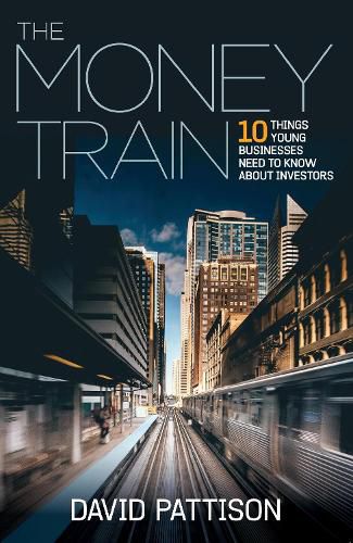 Cover image for The Money Train: 10 things young businesses need to know about investors