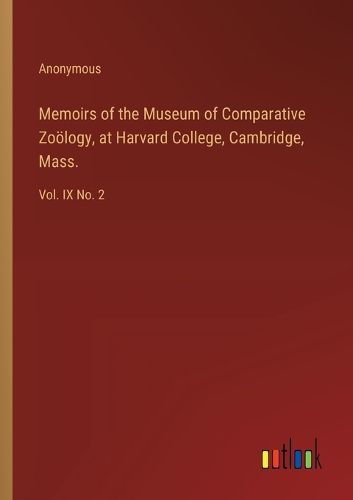 Memoirs of the Museum of Comparative Zo?logy, at Harvard College, Cambridge, Mass.