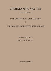 Cover image for Die Bistumer der Kirchenprovinz Mainz: Das exemte Bistum Bamberg 3: Die Bischofsreihe von 1522 bis 1693