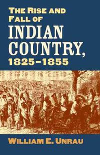 Cover image for The Rise and Fall of Indian Country, 1825-1855