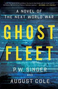 Cover image for Ghost Fleet: A Novel of the Next World War