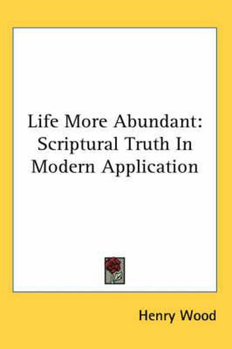 Cover image for Life More Abundant: Scriptural Truth in Modern Application